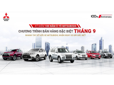 Chương trình ưu đãi đặc biệt trong tháng 9, kỉ niệm 100 năm Ô tô Mitsubishi