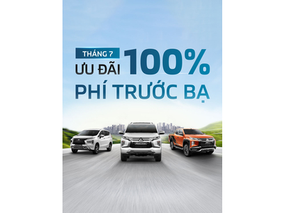 CHƯƠNG TRÌNH ƯU ĐÃI LỚN THÁNG 07 TỪ HỆ THỐNG NPP ỦY QUYỀN CỦA MITSUBISHI MOTORS VIỆT NAM