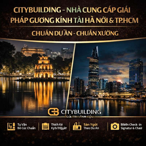💎 CITYBUILDING – NHÀ CUNG CẤP GIẢI PHÁP GƯƠNG KÍNH TẠI HÀ NỘI & TP.HCM | CHUẨN DỰ ÁN – CHUẨN XƯỞNG