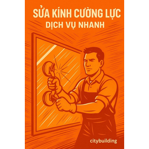 💎 Dịch vụ sửa chữa kính cường lực Phường Rạch Dừa 💎 Citybuilding HCM – Uy tín – Nhanh – Giá xưởng