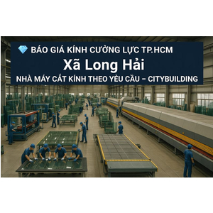 Báo giá kính cường lực tại xã Long Hải | Citybuilding