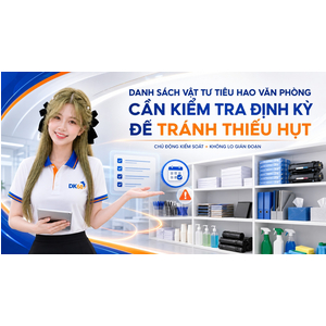 Danh sách vật tư tiêu hao văn phòng cần kiểm tra định kỳ để tránh thiếu hụt