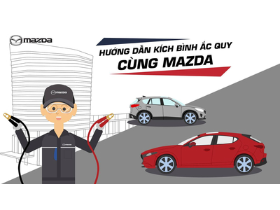 DỄ DÀNG TỰ KÍCH BÌNH ẮC QUY CÙNG MAZDA