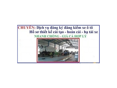 Dịch vụ hoán cải, cải tạo, đăng ký,...ô tô các loại nhanh chóng, chi phí thấp