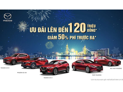 ĐÓN MÙA LỄ HỘI: SỞ HỮU XE MAZDA NHẬN NGAY ƯU ĐÃI “KÉP”