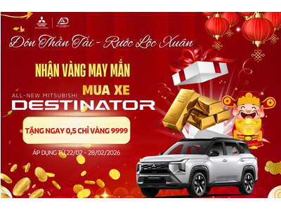 ĐÓN THẦN TÀI RƯỚC LỘC XUÂN 2026 NHẬN VÀNG MAY MẮN MUA XE MITSUBISHI DESTINATOR