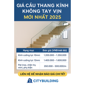 🔖 GIÁ CẦU THANG KÍNH KHÔNG TAY VỊN MỚI NHẤT 2025 – CHI TIẾT VÀ MINH BẠCH