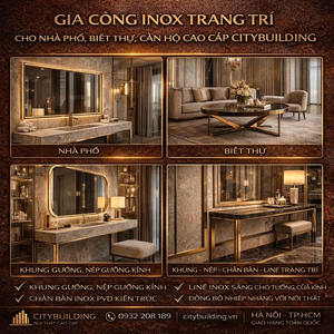 GIA CÔNG INOX TRANG TRÍ CHO NHÀ PHỐ BIỆT THỰ CĂN HỘ CAO CẤP CITYBUILDING