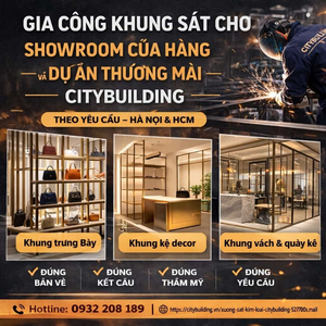 GIA CÔNG KHUNG SẮT CHO SHOWROOM CỬA HÀNG VÀ DỰ ÁN THƯƠNG MẠI CITYBUILDING
