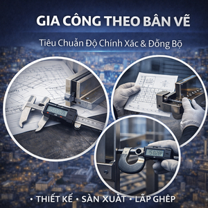 ✨ GIA CÔNG THEO BẢN VẼ | TIÊU CHUẨN ĐỘ CHÍNH XÁC & ĐỒNG BỘ