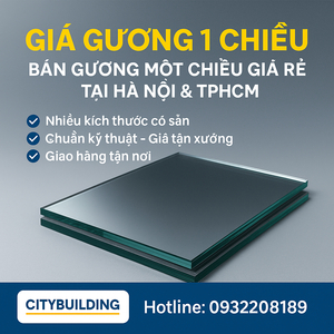 💰 GIÁ GƯƠNG 1 CHIỀU – BÁN GƯƠNG MỘT CHIỀU GIÁ RẺ TẠI HÀ NỘI & TPHCM