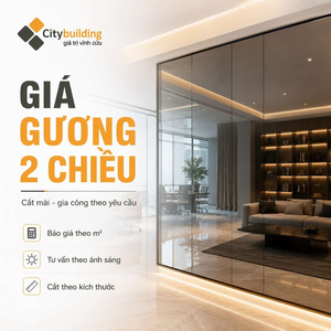 GIÁ GƯƠNG 2 CHIỀU THEO M² | CITYBUILDING