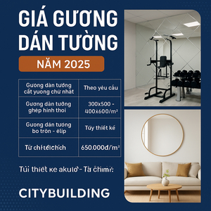 💰 GIÁ GƯƠNG DÁN TƯỜNG MỚI NHẤT 2025 – CẮT THEO YÊU CẦU | CITYBUILDING