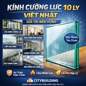 Giá Kính Cường Lực 10 Ly Việt Nhật – Báo Giá Mới Nhất 2026