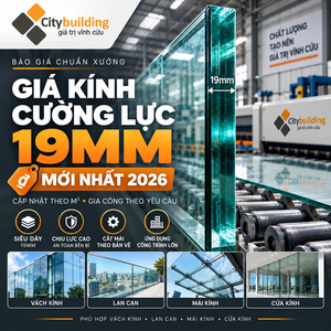 Giá Kính Cường Lực 19mm 2026 | Báo Giá Theo m²