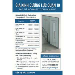 📌 GIÁ KÍNH CƯỜNG LỰC QUẬN 10 – BÁO GIÁ MỚI NHẤT TỪ CITYBUILDING