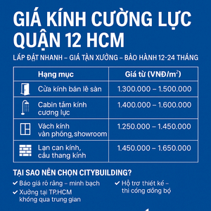 📌 GIÁ KÍNH CƯỜNG LỰC QUẬN 12 HCM | LẮP ĐẶT NHANH – GIÁ TẬN XƯỞNG – CITYBUILDING
