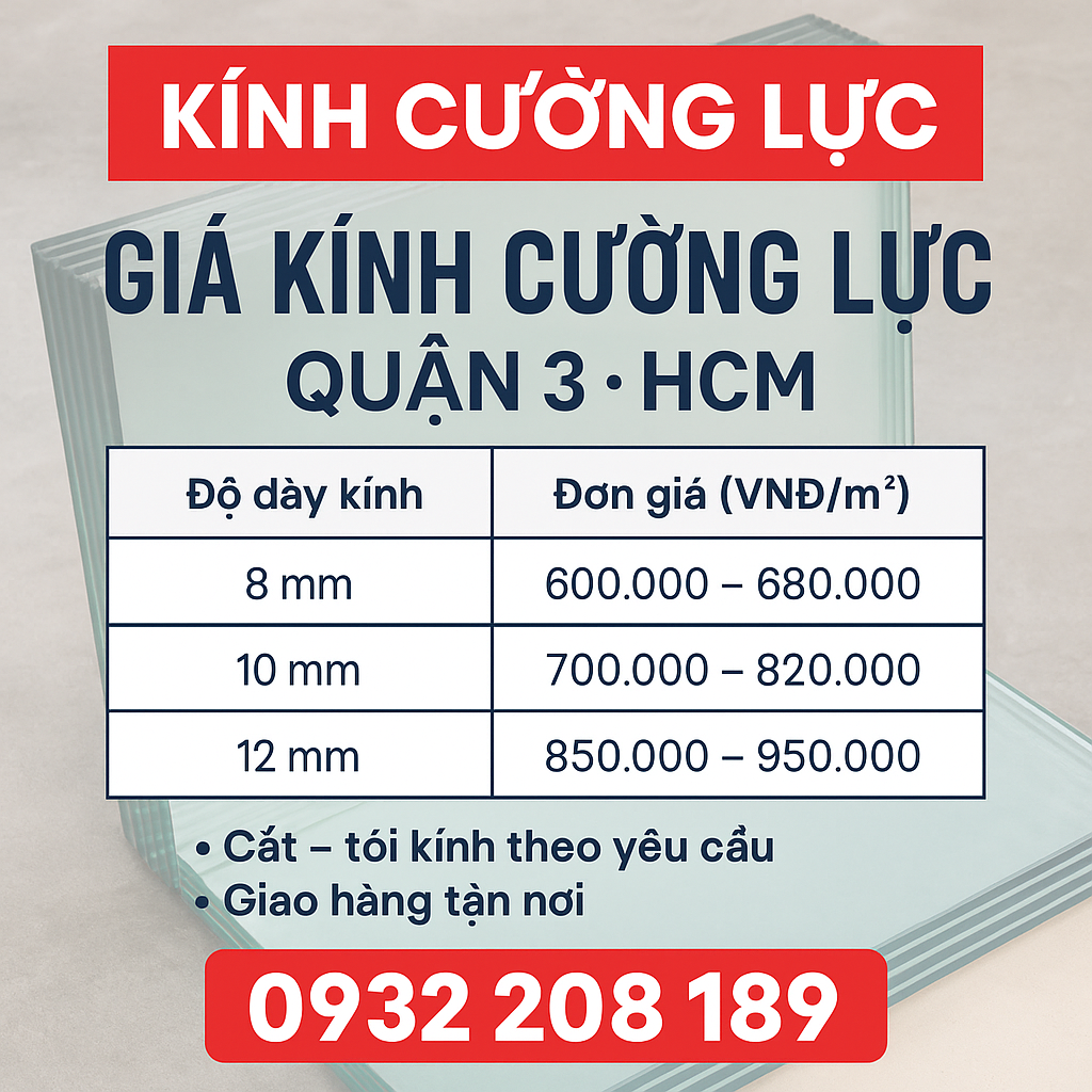 💰 GIÁ KÍNH CƯỜNG LỰC QUẬN 3 – BÁO GIÁ CHI TIẾT TẠI TP.HCM