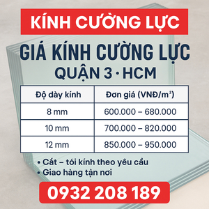 💰 GIÁ KÍNH CƯỜNG LỰC QUẬN 3 – BÁO GIÁ CHI TIẾT TẠI TP.HCM