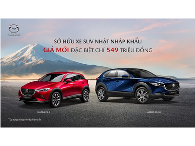 GIÁ MỚI CHO XE MAZDA NHẬP KHẨU, GIẢM TƯƠNG ĐƯƠNG 50% LỆ PHÍ TRƯỚC BẠ