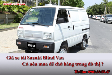 Giá xe tải Suzuki Blind Van: Có nên mua để chở hàng trong đô thị ?