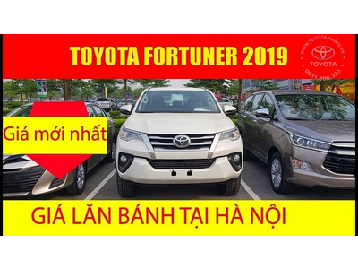 Giá Xe Toyota Fortuner 2019 Lăn Bánh Ở Hà Nội Là Bao Nhiêu?