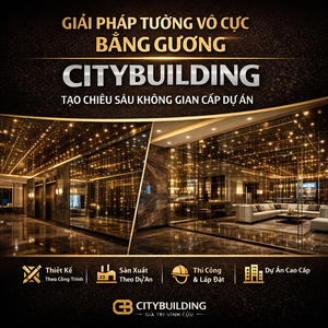 💎 GIẢI PHÁP TƯỜNG VÔ CỰC BẰNG GƯƠNG CITYBUILDING – TẠO CHIỀU SÂU KHÔNG GIAN CẤP DỰ ÁN