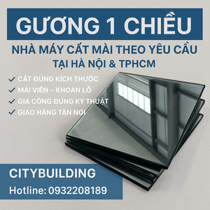 📌 GƯƠNG 1 CHIỀU – NHÀ MÁY CẮT MÀI THEO YÊU CẦU TẠI HÀ NỘI & TPHCM