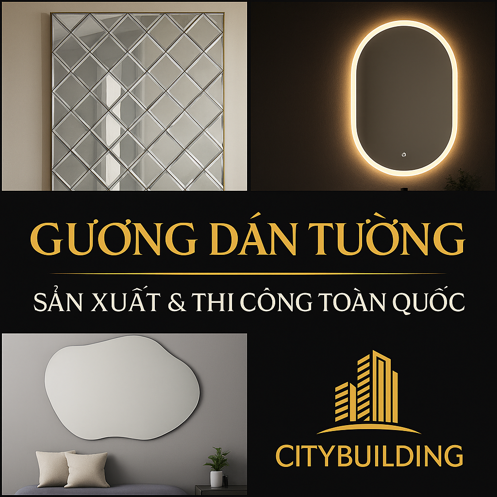 ✨ GƯƠNG DÁN TƯỜNG CITYBUILDING | SẢN XUẤT & THI CÔNG TOÀN QUỐC – NGHỆ THUẬT ÁNH SÁNG TRANG TRÍ HIỆN ĐẠI