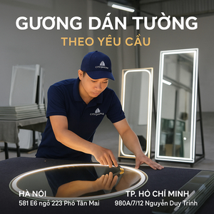 🔖 GƯƠNG DÁN TƯỜNG THEO YÊU CẦU – NHÀ MÁY CẮT GƯƠNG HÀ NỘI & TP.HCM
