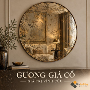 💎 Gương Giả Cổ Citybuilding | Sản Xuất & Thi Công