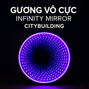 💎 GƯƠNG VÔ CỰC CAO CẤP CITYBUILDING | SẢN XUẤT – THIẾT KẾ – LẮP ĐẶT THEO YÊU CẦU