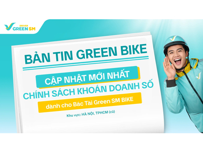 [Hà Nội & TP.HCM] Cập Nhật Chính Sách Vận Doanh Mới Dành Cho Bác Tài Xanh Bike