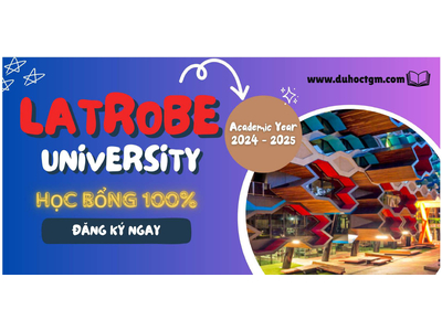 HỌC BỔNG 100% CHƯA BAO GIỜ DỄ DÀNG ĐẾN VẬY VỚI ĐẠI HỌC LA TROBE
