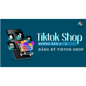 Dịch vụ đăng ký TikTok Shop Cá Nhân & Doanh Nghiệp Trọn Gói