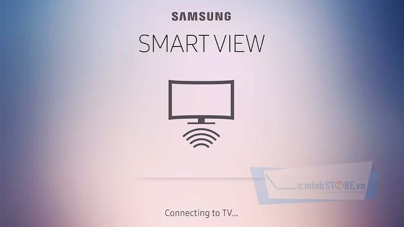 Sử dụng ứng dụng Samsung Smart View nếu dùng Samsung Smart TV Sử dụng ứng dụng Samsung Smart View nếu dùng Samsung Smart TV