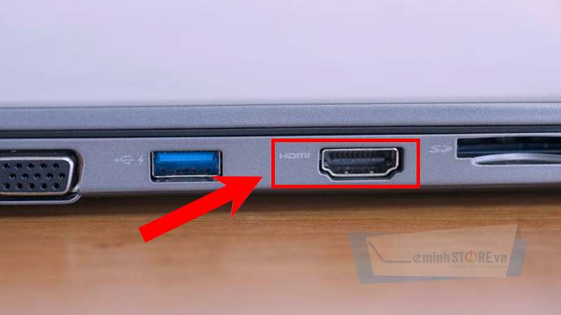 Laptop của bạn phải có cổng HDMI để kết nối Laptop của bạn phải có cổng HDMI để kết nối