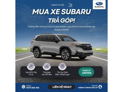 Hướng dẫn mua xe Subaru 2026 Trả Góp tại Subaru Hà Nội