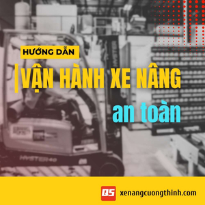 Hướng Dẫn Từ A-Z: An Toàn Xe Nâng