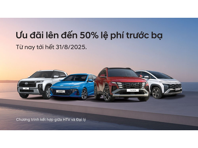 HYUNDAI THÀNH CÔNG TRIỂN KHAI CHƯƠNG TRÌNH ƯU ĐÃI SẢN PHẨM GIÁ TRỊ LÊN ĐẾN 50% LỆ PHÍ TRƯỚC BẠ 08/2025