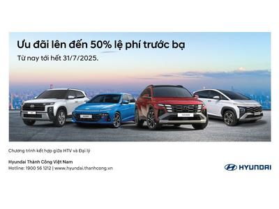 HYUNDAI THÀNH CÔNG TRIỂN KHAI CHƯƠNG TRÌNH ƯU ĐÃI SẢN PHẨM GIÁ TRỊ LÊN ĐẾN 50% LỆ PHÍ TRƯỚC BẠ