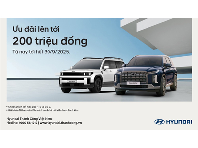 HYUNDAI THÀNH CÔNG TRIỂN KHAI CHƯƠNG TRÌNH ƯU ĐÃI SẢN PHẨM GIÁ TRỊ LÊN ĐẾN HƠN 200 TRIỆU ĐỒNG