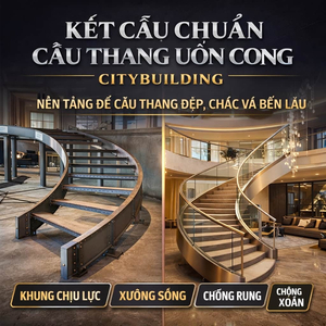 KẾT CẤU CHUẨN CẦU THANG UỐN CONG CITYBUILDING – GIẢI PHÁP THIẾT KẾ, GIA CÔNG, THI CÔNG CHUẨN
