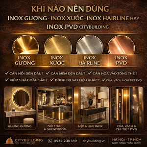KHI NÀO NÊN DÙNG INOX GƯƠNG INOX XƯỚC INOX HAIRLINE HAY INOX PVD CITYBUILDING