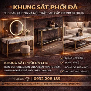 KHUNG SẮT PHỐI ĐÁ CHO BÀN GƯƠNG VÀ NỘI THẤT CAO CẤP CITYBUILDING