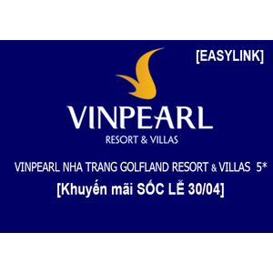 Khuyến Mãi CỰC SỐC LỄ 30/04 Vinpearl Nha Trang GolfLand Resort & Villas 5*/Phòng VILLA Không Phụ Thu