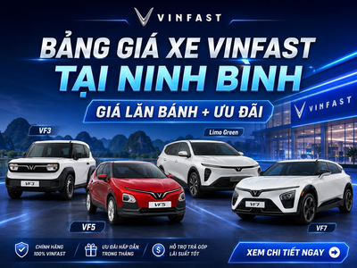 Bảng Giá VinFast Ninh Bình 09/2026 - Giá Lăn Bánh + Ưu Đãi