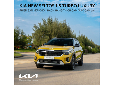 Kia New Seltos Luxury 1.5 Turbo – Phiên bản mới cho khách hàng thích cảm giác cầm lái