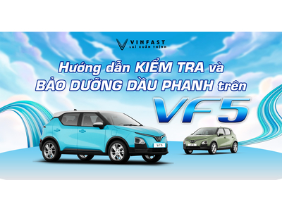 Kiểm tra và bảo dưỡng dầu phanh VF 5