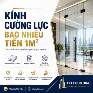KÍNH CƯỜNG LỰC BAO NHIÊU TIỀN 1M² | CITYBUILDING